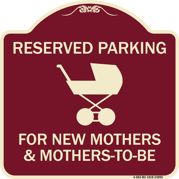 Reserved Parking for New Mothers & Mothers to Heavy-Gauge Aluminum Sign, 18" x 18", BU-1818-23090